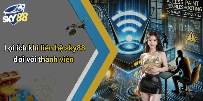 Lợi ích khi liên hệ sky88 đối với thành viên